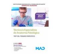 Técnico/a Especialista de Anatomía Patológica de las Instituciones Sanitarias de la Conselleria de Sanitat de la Generalitat Valenciana. Test temario específico