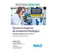 Técnico/a Superior de Anatomía Patológica del Servicio de Salud de Castilla-La Mancha (SESCAM). Temario específico volumen 1