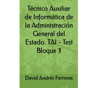 Técnico Auxiliar de Informática de la Administración General del Estado. TAI - Test Bloque 3