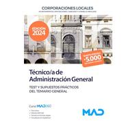 Técnico de Administración General de Ayuntamientos, Diputaciones y demás Corporaciones Locales. Test y Supuestos prácticos del Temario General