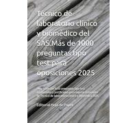 Técnico de laboratorio clínico y biomédico del SAS.Más de 1000 preguntas tipo test para oposiciones 2025: Prepárate con 1000 preguntas tipo test ... de laboratorio clínico y Biomédico 2025