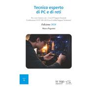 Tecnico esperto di PC e di reti: Per i corsi: Sistemi e reti - Cisco IT Support Essentials - Certificazione CCST 100-140 (Cisco Certified Support Technician) (Informatica)