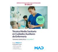 Técnico Medio Sanitario en Cuidados Auxiliares de Enfermería del Servicio de Salud de las Illes Balears (IB-SALUT). Temario Específico volumen 1