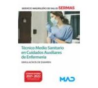 Técnico Medio Sanitario en Cuidados Auxiliares de Enfermería del Servicio Madrileño de Salud. Simulacros de examen