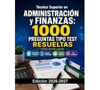 Técnico Superior en Administración y Finanzas: 1000 Preguntas Tipo Test Resueltas: Preparación FP | Contabilidad, Finanzas, Fiscalidad y Recursos Humanos