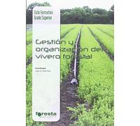 Técnico superior en gestión forestal y del medio natural. Gestión y organización del vivero forestal (SIN COLECCION)