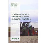 Técnico superior en gestión forestal y del medio natural. Maquinaria e instalaciones agroforestales