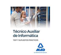 TECNICOS AUXILIARES DE INFORMATICA. TEST Y SUPUESTOS PRACTICOS