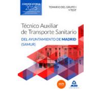 Técnicos Auxiliares de Transporte Sanitario del Ayuntamiento de Madrid (SAMUR). Temario del grupo I y test