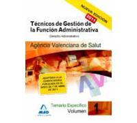 Técnicos De Gestión De La Función Administrativa De La Agencia Valenciana De Salud. Temario Específico Vol.I: (derecho Administrativo)
