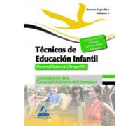 Técnicos En Educación Infantil. Personal Laboral (Grupo III) De La Administración De La Comunidad Autónoma De Extremadura. Temario Específico Volumen I