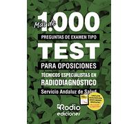 Técnicos Especialistas en Radiodiagnóstico. Servicio Andaluz de Salud. Más de 1.000 preguntas de examen tipo test para oposiciones (FONDO)