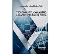 Tecnoconstitucionalismo: A Constituição na Era Digital