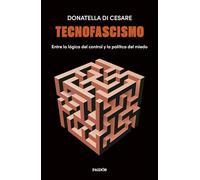 Tecnofascismo: Entre la lógica del control y la política del miedo (Estado y Sociedad)