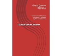 TECNOFEUDALESIMO: Trasformazioni del potere economico e sovranità digitale nel XXI secolo
