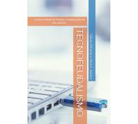 TECNOFEUDALISMO: A NOVA FORMA DE PODER E DOMINAÇÃO NA ERA DIGITAL