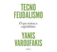 Tecnofeudalismo: o que matou o capitalismo