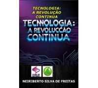 Tecnologia: A Revolução Continua (ebook)