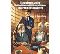 Tecnologia Amica, Word Excel, Sicurezza ed Intelligenza Artificiale per Diversamente Giovani