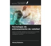 Tecnología de entrenamiento de voleibol: Lograr el resultado deseado en la formación es posible mediante una combinación de metodologías e investigación científica