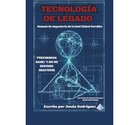TECNOLOGÍA DE LEGADO: Manual de Ingeniería de la Red Global Perdida. (Crónicas de la Red Global)