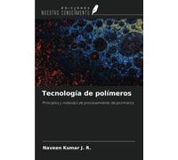 Tecnología de polímeros: Principios y métodos de procesamiento de polímeros