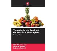 Tecnologia de Produção de Frutas e Plantações: Manual prático