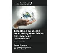 Tecnología de secado solar en regiones áridas: aplicaciones e innovaciones: Energías renovables
