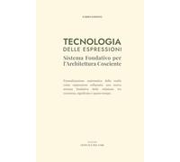 Tecnologia delle Espressioni: Sistema Fondativo per l'Architettura Cosciente: Formalizzazione scientifica della dinamica tra contenuto coerente, identità e realtà collassata