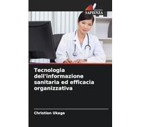 Tecnologia dell'informazione sanitaria ed efficacia organizzativa