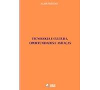 Tecnologia E Cultura Oportunidades E Ameaças (ebook)