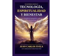 Tecnología, Espiritualidad y Bienestar: Arquitectura del Alma en la Era Digital (Plataforma Angelica)