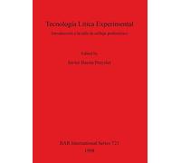 Tecnología Lítica Experimental: Introducción a la talla de utillaje prehistórico: 721 (British Archaeological Reports International Series)