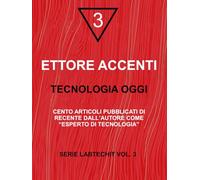 TECNOLOGIA OGGI: CENTO ARTICOLI PUBBLICATI DI RECENTE DALL’AUTORE COME “ESPERTO DI TECNOLOGIA” (LabTechIta)