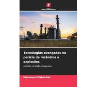 Tecnologias avançadas na perícia de incêndios e explosões: Aumentar a precisão e a segurança