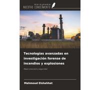 Tecnologías avanzadas en investigación forense de incendios y explosiones: Mayor precisión y seguridad