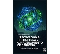 Tecnologías de Captura y Almacenamiento de Carbono: Métodos y Análisis de Eficacia: 2 (Ciencia Atmosférica e Ingeniería Climática)