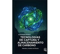 Tecnologías de Captura y Almacenamiento de Carbono: Métodos y Análisis de Eficacia (Ciencia Atmosférica e Ingeniería Climática)