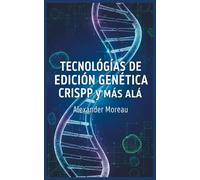 Tecnologías de Edición Genética: CRISPR y más allá (Biotecnología y Salud Humana)