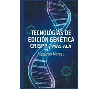 Tecnologías de Edición Genética: CRISPR y más allá (Biotecnología y Salud Humana)
