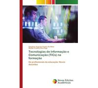 Tecnologias de Informação e Comunicação (TICs) na formação: De profissionais da educação: Novos docentes