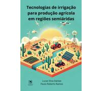 Tecnologias de irrigação para produção agrícola em regiões semiáridas