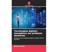 Tecnologias digitais inovadoras em próteses dentárias