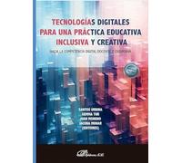 Tecnologías Digitales Para Una Práctica Educativa Inclusiva Y Cre Ativ