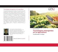 Tecnologías emergentes en la agricultura: Tecnificando el campo