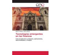 Tecnologías emergentes en las finanzas: Una revisión de su impacto, aplicaciones, oportunidades y riesgos