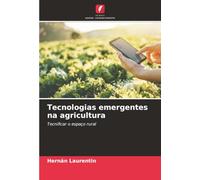 Tecnologias emergentes na agricultura: Tecnificar o espaço rural