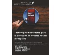 Tecnologías innovadoras para la detección de noticias falsas: monografía