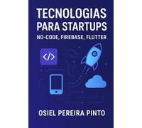 Tecnologias para Startups: No-code, Firebase, Flutter