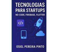 Tecnologias para Startups: No-code, Firebase, Flutter